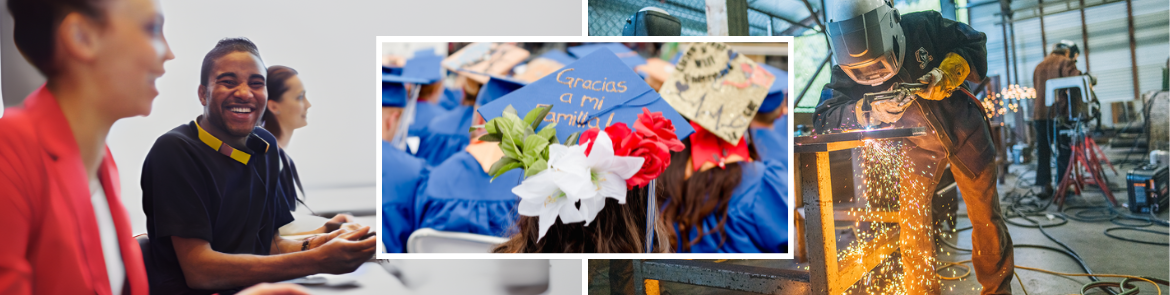 A collage of three images, to the left a row of student's in happy disscussion, the middle a florally decorated graduation cap with the text "thank you to my family" in Spanish, and on the right a Welding student in protective gear working on a project.