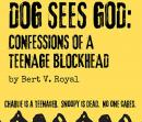 Dog Sees God: Confessions of a Teenage Blockhead