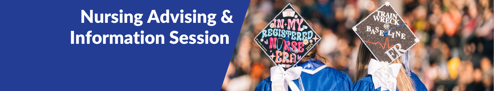 Two Graduates standing with their caps and the words Nursing Advising and Information Session