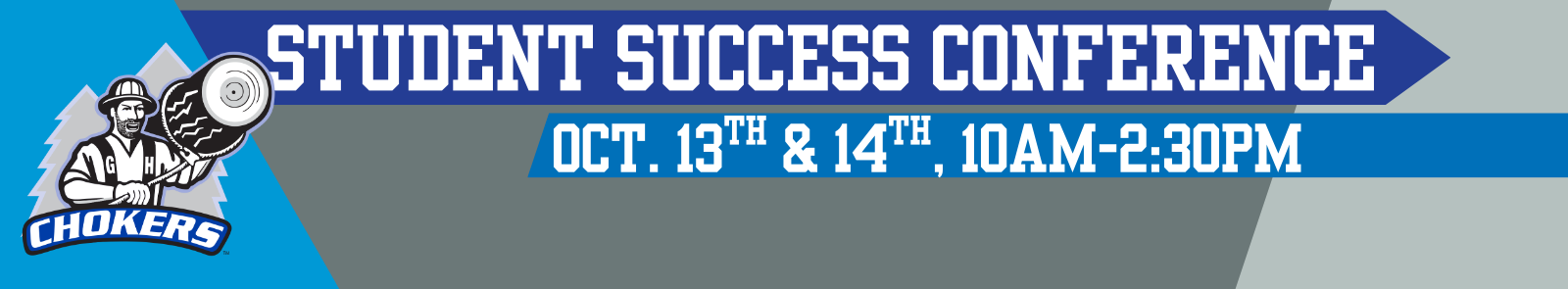 The Charlie Choker logo on a banner with diagonally trisecting colors. Text on blue ribbons reads, “Student Success Conference: October 13th and 14th, 10AM to 2:30PM”.