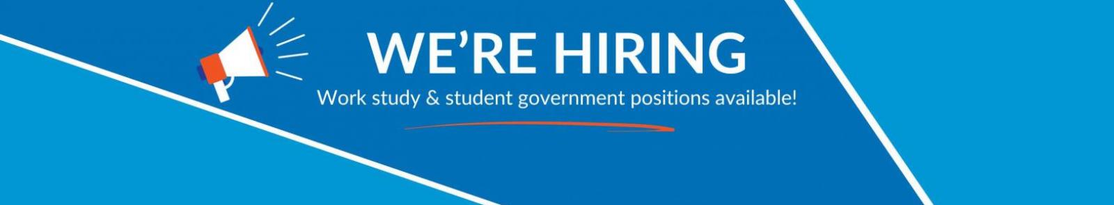 We are Hiring - Work study & student government positions available