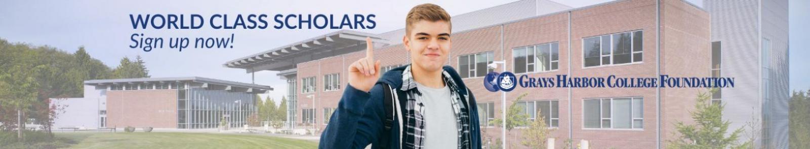 World Class Scholars - Sign Up Now! Grays Harbor College Foundation