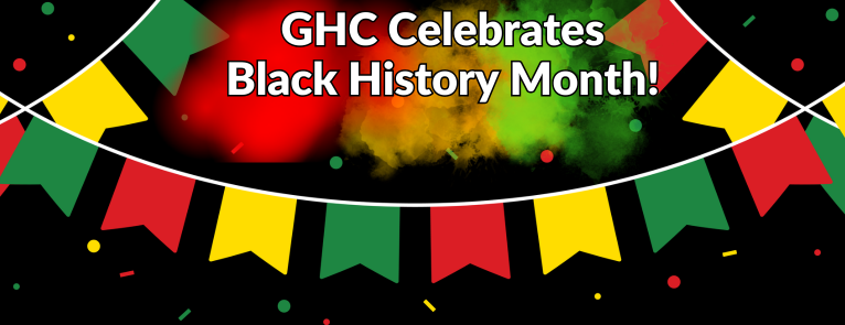 Celebratory bunting and confetti in red, green, and yellow over a black background. Text over top reads "GHC Celebrates Black History Month!"
